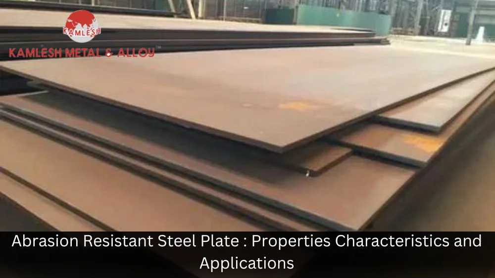 Abrasion Resistant Steel Plate Properties Characteristics, and Applications